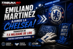Emiliano Martinez ajunge la Chelsea